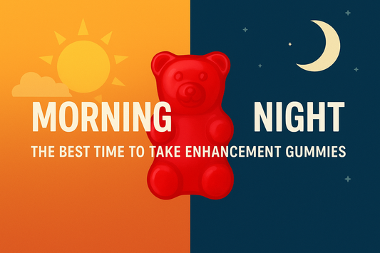 Morning vs Night: The Best Time to Take Enhancement Gummies for Maximum Results